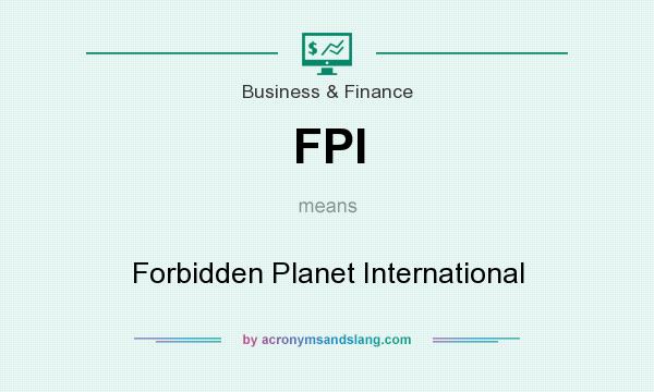 What does FPI mean? It stands for Forbidden Planet International