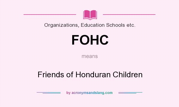 What does FOHC mean? It stands for Friends of Honduran Children