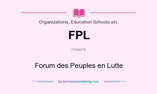 What does FPL mean? It stands for Forum des Peuples en Lutte