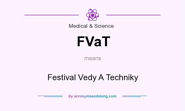 What does FVaT mean? It stands for Festival Vedy A Techniky