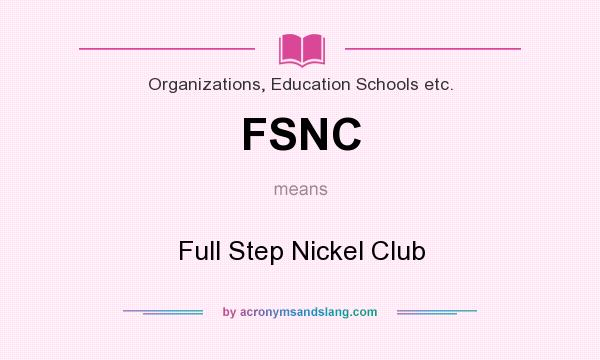 What does FSNC mean? It stands for Full Step Nickel Club