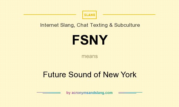 What does FSNY mean? It stands for Future Sound of New York
