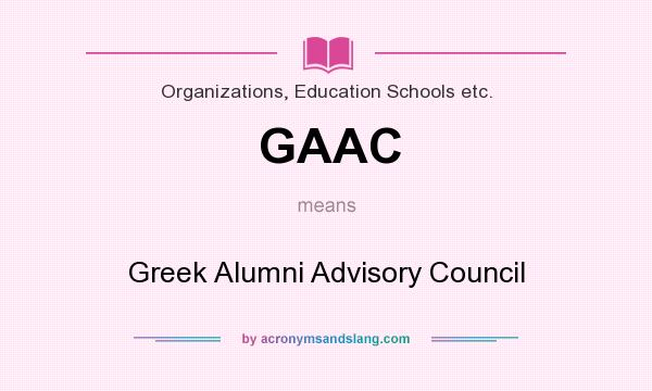 What does GAAC mean? It stands for Greek Alumni Advisory Council