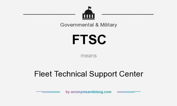 What does FTSC mean? It stands for Fleet Technical Support Center