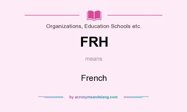 What does FRH mean? It stands for French
