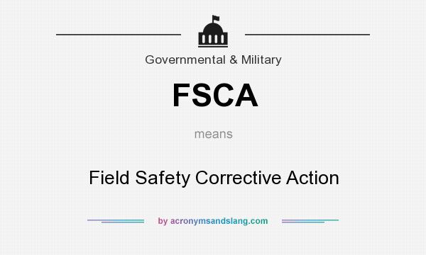 What does FSCA mean? It stands for Field Safety Corrective Action