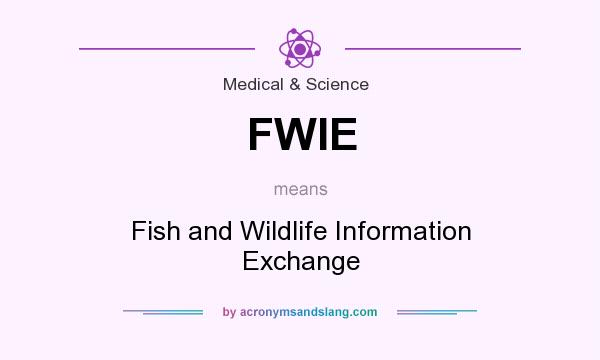 What does FWIE mean? It stands for Fish and Wildlife Information Exchange