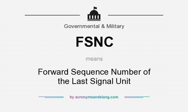 What does FSNC mean? It stands for Forward Sequence Number of the Last Signal Unit