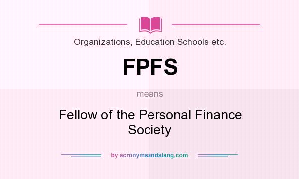 What does FPFS mean? It stands for Fellow of the Personal Finance Society