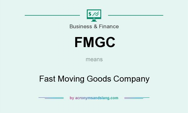 What does FMGC mean? It stands for Fast Moving Goods Company