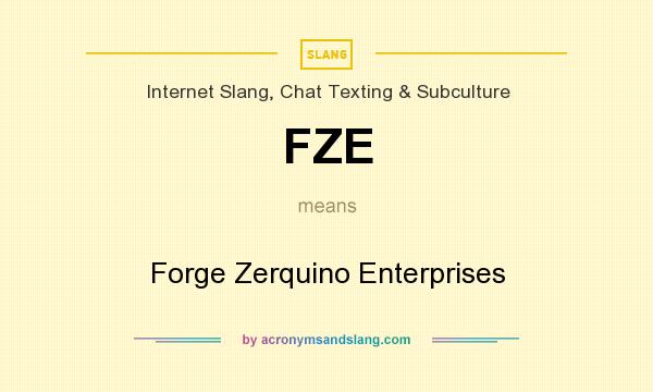 What does FZE mean? It stands for Forge Zerquino Enterprises