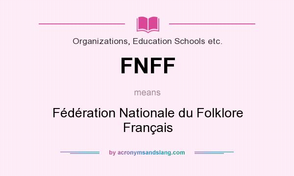 What does FNFF mean? It stands for Fédération Nationale du Folklore Français