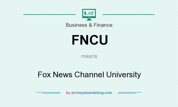 What does FNCU mean? It stands for Fox News Channel University