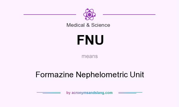 What does FNU mean? It stands for Formazine Nephelometric Unit