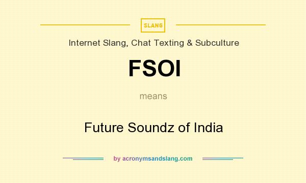What does FSOI mean? It stands for Future Soundz of India