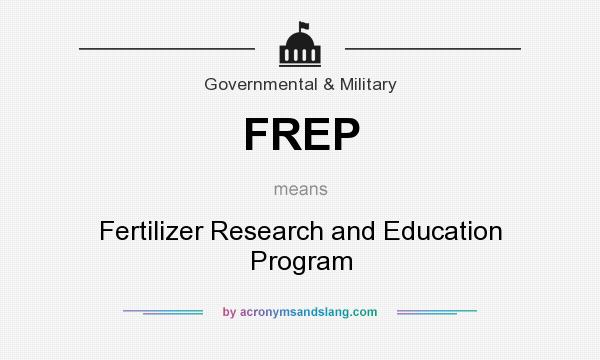 What does FREP mean? It stands for Fertilizer Research and Education Program