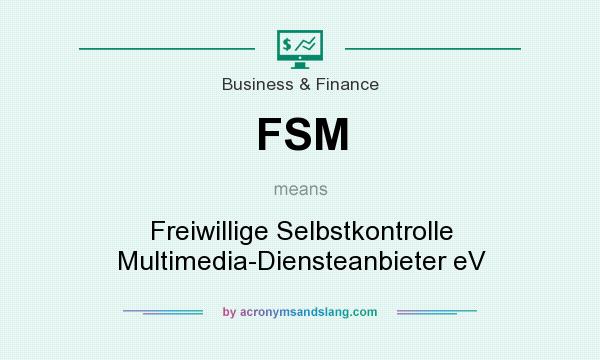 What does FSM mean? It stands for Freiwillige Selbstkontrolle Multimedia-Diensteanbieter eV