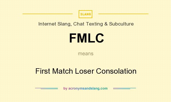 What does FMLC mean? It stands for First Match Loser Consolation