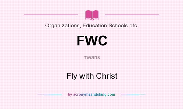 What does FWC mean? It stands for Fly with Christ