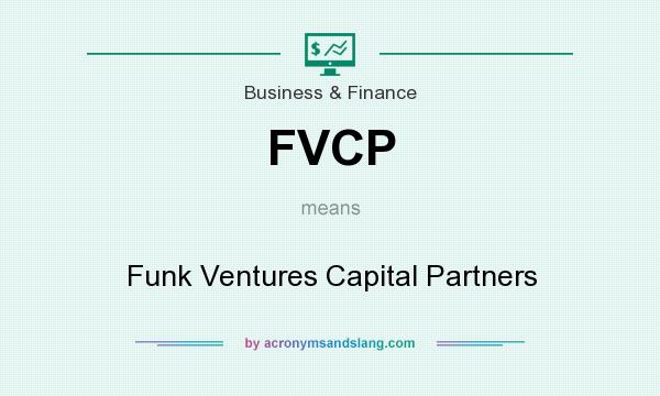 What does FVCP mean? It stands for Funk Ventures Capital Partners