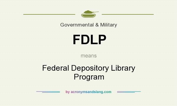 What does FDLP mean? It stands for Federal Depository Library Program