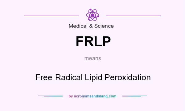What does FRLP mean? It stands for Free-Radical Lipid Peroxidation