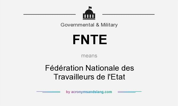 What does FNTE mean? It stands for Fédération Nationale des Travailleurs de l`Etat