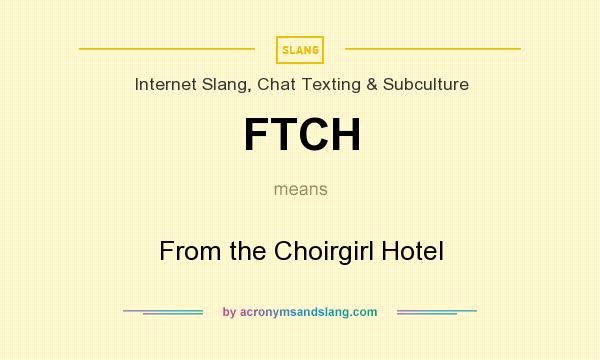 What does FTCH mean? It stands for From the Choirgirl Hotel