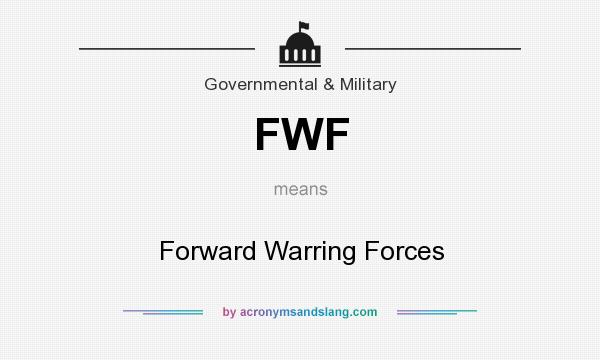 What does FWF mean? It stands for Forward Warring Forces