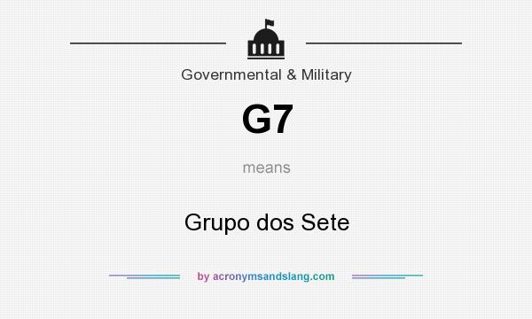 What does G7 mean? It stands for Grupo dos Sete