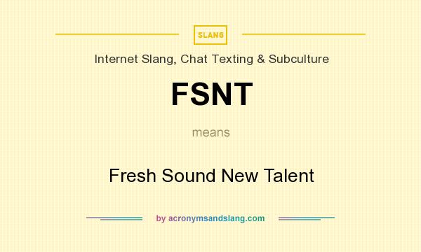 What does FSNT mean? It stands for Fresh Sound New Talent