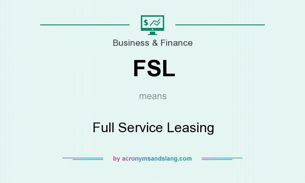 What does FSL mean? It stands for Full Service Leasing