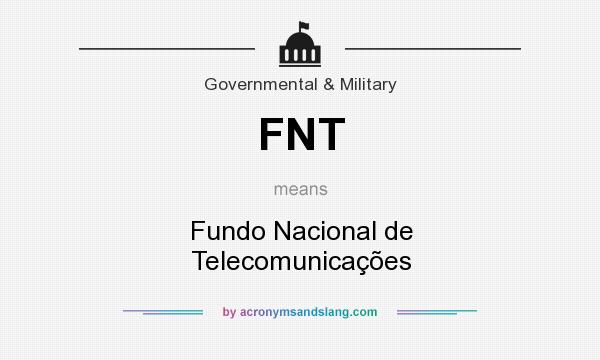 What does FNT mean? It stands for Fundo Nacional de Telecomunicações