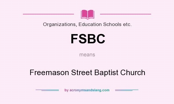 What does FSBC mean? It stands for Freemason Street Baptist Church