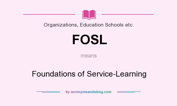 What does FOSL mean? It stands for Foundations of Service-Learning
