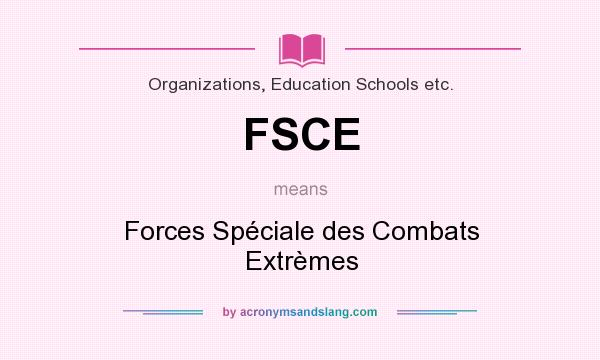 What does FSCE mean? It stands for Forces Spéciale des Combats Extrèmes