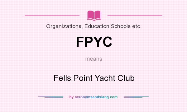 What does FPYC mean? It stands for Fells Point Yacht Club