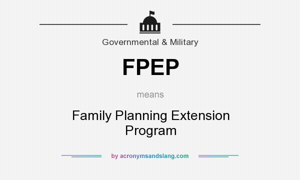 What does FPEP mean? It stands for Family Planning Extension Program