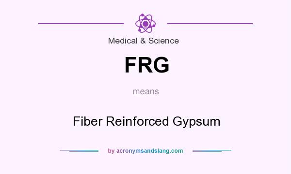 What does FRG mean? It stands for Fiber Reinforced Gypsum