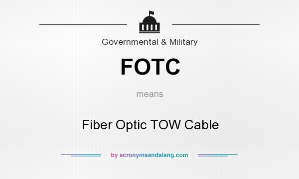 What does FOTC mean? It stands for Fiber Optic TOW Cable
