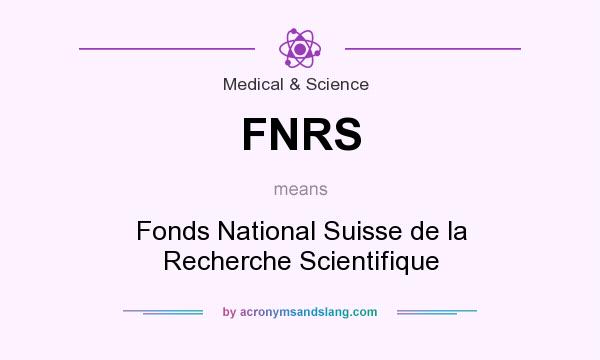 What does FNRS mean? It stands for Fonds National Suisse de la Recherche Scientifique