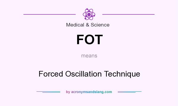 What does FOT mean? It stands for Forced Oscillation Technique
