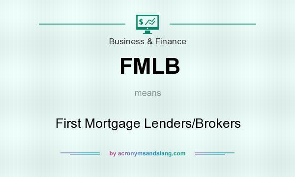 What does FMLB mean? It stands for First Mortgage Lenders/Brokers