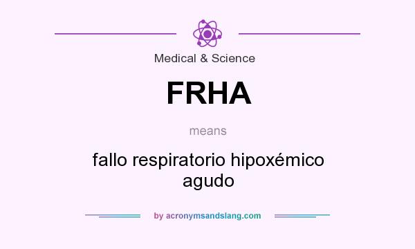 What does FRHA mean? It stands for fallo respiratorio hipoxémico agudo