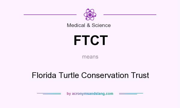What does FTCT mean? It stands for Florida Turtle Conservation Trust