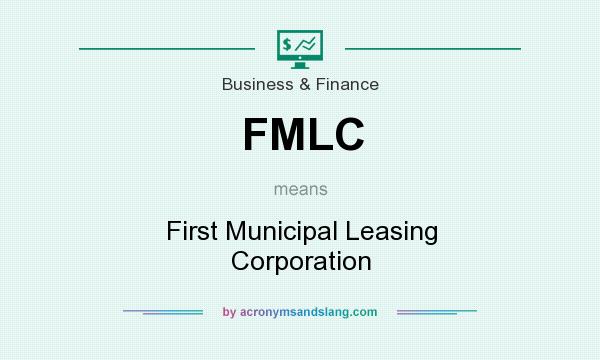 What does FMLC mean? It stands for First Municipal Leasing Corporation