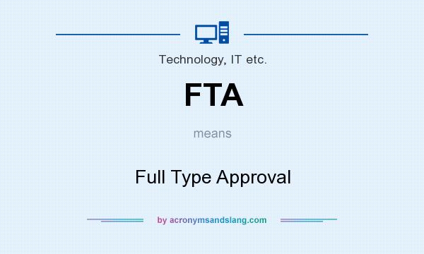 What does FTA mean? It stands for Full Type Approval