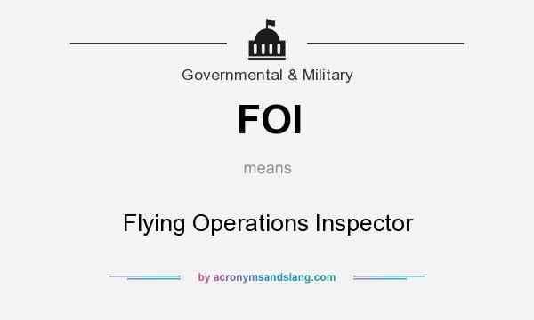 What does FOI mean? It stands for Flying Operations Inspector