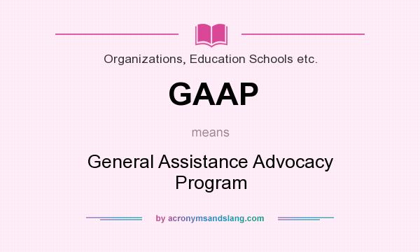 What does GAAP mean? It stands for General Assistance Advocacy Program