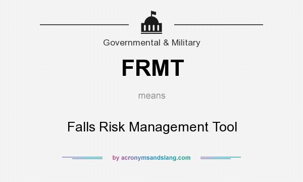 What does FRMT mean? It stands for Falls Risk Management Tool